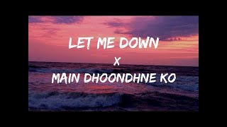 ONE HOUR Let Me Down Slowly x Main Dhoondne Ko Zamaane Mein Gravero Mashup  1 Hour Version [upl. by Sema331]