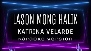 LASON MONG HALIK  KARAOKE Katrina Velarde [upl. by Safoelc]