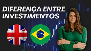 Diferenças entre investimentos no Brasil e Reino Unido [upl. by Dnomsaj]