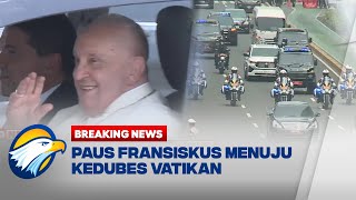 BREAKING NEWS  Perjalanan Paus Fransiskus Menuju Kedubes Vatikan [upl. by Nitsuga]