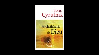 Psychothérapie de Dieu  BORIS CYRULNIK 2017 [upl. by Lleznol964]