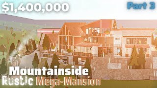 Mountainside Rustic Mega Mansion  Bloxburg Build Part 36  Roblox [upl. by Nairolf]