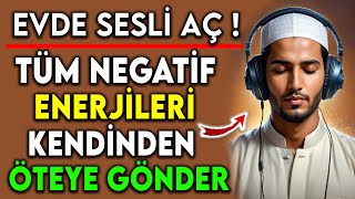 EVDE SESLİ AÇ  TÜM NEGATİF ENERJİLERİ KENDİNDEN ÖTEYE GÖNDER [upl. by Jill47]