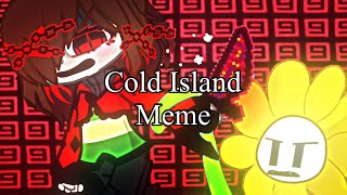 Cold Island Meme  UnderFail [upl. by Colly]