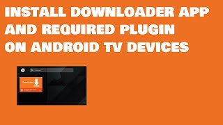 Install and Setup Downloader App on Mi Box Nvidia Shield and Other Android TV Devices [upl. by Ettore216]