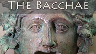 The Bacchae by EURIPIDES read by  Full Audio Book [upl. by Naryk]