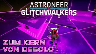 Im Kern von Desolo im Astroneer Glitchwalkers DLC S04E10 [upl. by Aneloc]