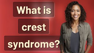 What is crest syndrome [upl. by Ardnajela]