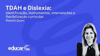 TDAH e Dislexia Identificação instrumentos intervenções e flexibilização curricular [upl. by Ayarahs]