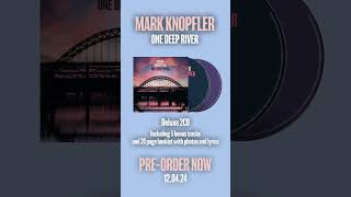 Out now the official One Deep River deluxe CD including bonus tracks and booklet MarkKnopfler [upl. by Sidky742]