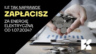 Ile tak naprawdę będziemy płacić za 1 kWh energii elektrycznej od lipca 2024 [upl. by Adialeda]