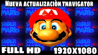 TNavigator Ultimate Nueva Actualización Versión 1016 Probando Mario 64 FULL HD  Emulador N64 [upl. by Boutis]