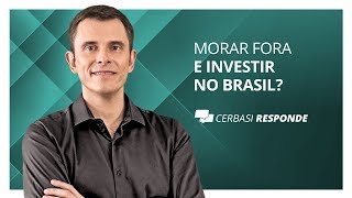 Vale investir no Brasil morando no exterior  CerbasiResponde [upl. by Notecnirp]