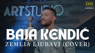 BAJA KENDIĆ  ZEMLJA LJUBAVI  COVER [upl. by Leirvag]