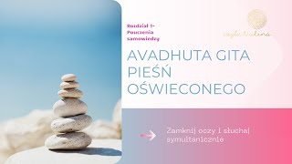 AVADHUTA GITA Pieśń oświeconego rozdział 1 [upl. by Oivalf907]