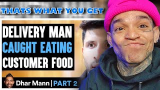 Dhar Mann  Delivery Man CAUGHT EATING Customer Food PART 2 reaction [upl. by Elletse36]