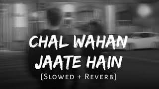 Chal Wahan Jaate Hain SlowedReverbHT Music World [upl. by Koorb269]