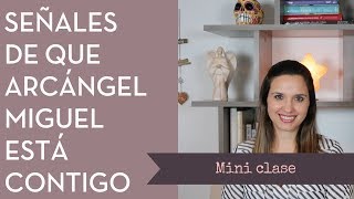 Señales de que Arcángel Miguel está contigo  Mini clase [upl. by Syhr]