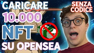 Come caricare 10000 NFT su OpenSea  TUTORIAL SEMPLICE [upl. by Georg]