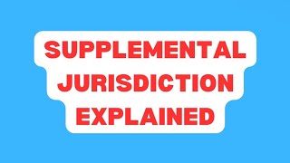 Supplemental Jurisdiction Explained [upl. by Gnay]