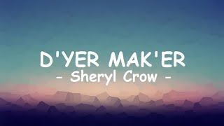 Sheryl CrowDyer Maker  Lyrics [upl. by Akirea]