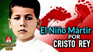 🎙️ El Niño Mártir por Cristo Rey  San José Sanchez del Río  Podcast Salve María  Episodio 100 🎉 [upl. by Nnylyoj]