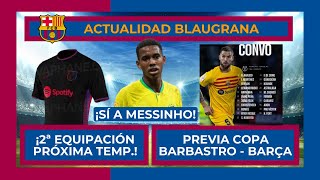 🔴🔵 ¡SE FILTRA LA 2a NUEVA EQUIPACIÓN 🔵🔴 ¡SÍ A MESSINHO 🚨 PREVIA COPA BARBASTRO VS BARÇA [upl. by Malcah292]