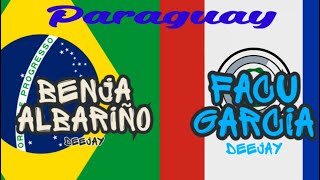 PARAGUAY DJ FACU GARCÍA FT DJ BENJA ALBARIÑO REMIX [upl. by Doloritas952]