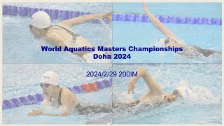 240229 World Aquatics Masters Championships Doha 2024 200IM [upl. by Nnyliram]