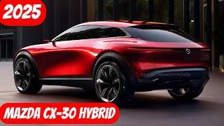 Unveiling The New 2025 Mazda CX30 Hybrid FIrst Look [upl. by Daria61]