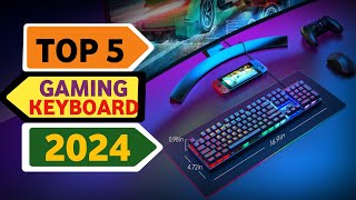 Top 5 Best Gaming Keyboard 2024  Budget Custom Keyboard [upl. by Nikral]