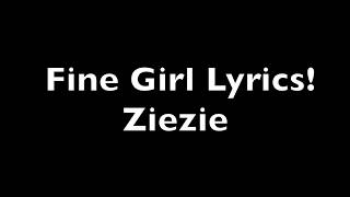 ZieZie Fine girl Lyrics [upl. by Atika949]