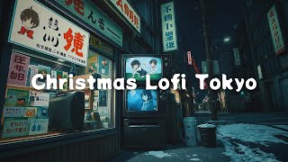 𝐏𝐥𝐚𝐲𝐥𝐢𝐬𝐭 1 Hour Tokyo Lofi Hip Hop🎄Chill Christmas Lofi Hip hop Radio☕beats to sleepstudyrelax to [upl. by Ariel879]