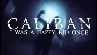 CALIBAN  I Was a Happy Kid Once OFFICIAL VIDEO [upl. by Eskil]