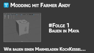 Modding Projekt Marmeladen Koch Kessel  Bauen in Maya  Folge 001 [upl. by Pantheas]