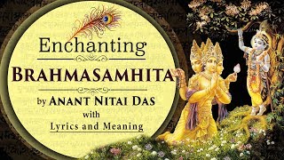 Enchanting Brahma Samhita by Anant Nitai Das with Lyrics amp Meaning [upl. by Olmsted]