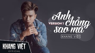 Anh Chẳng Sao Mà  Khang Việt  Audio Version 1 [upl. by Fernando466]