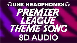 Premier League Theme Song  Anthem 202021 8D AUDIO [upl. by Lalitta]