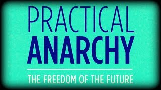 Practical Anarchy • Stefan Molyneux • Complete Audiobook [upl. by Ettenom]