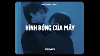 ♬ Hình Bóng Của Mây  Khánh Phương x CaoTri  Lofi Lyrics [upl. by Aicekan958]