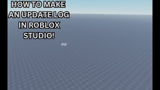 How To Make An Update Log In Roblox Studio [upl. by Llednor]