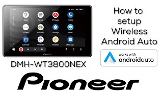 How to  Wireless Android Auto Setup  Pioneer DMH WT3800NEX [upl. by Lamrej]