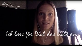 Ich lass für Dich das Licht an  Revolverheld Cover by Shirin Wolfinger [upl. by Tullius610]