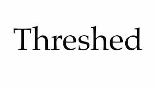 How to Pronounce Threshed [upl. by Hsotnas]