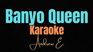 Banyo QueenAndrew E Karaoke Version [upl. by Wakefield]