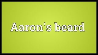 Aarons beard Meaning [upl. by Nalani]