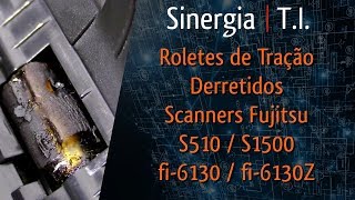 Roletes de Tração Derretidos Scanners Fujitsu S510  S1500  fi6130  fi6130Z  Manutenção [upl. by Artamas892]