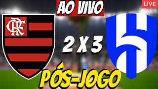 FLAMENGO 2 X 3 AL HILAL  LIVE PÓSJOGO [upl. by Moran134]