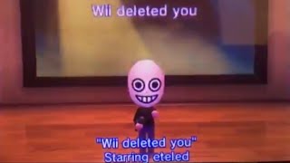 Wii deleted you song by eteled [upl. by Ycnahc]