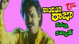 Kondapalli Raja  Telugu Songs  Nannu Nammithe  Nagma  Venkatesh [upl. by Lemuel567]